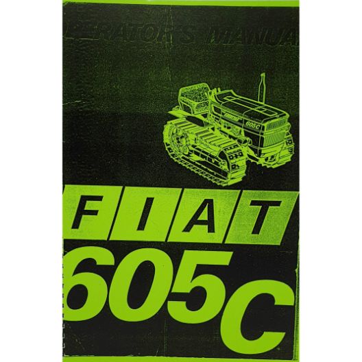 MANUAL OPERATORS FIAT 605C (Part Number: MANOPEFIAT605C) - Call South Burnett Tractor Parts on 07 4164 2000